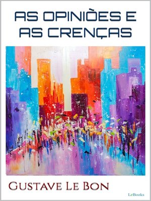 cover image of AS OPINIÕES E AS CRENÇAS--Le Bon